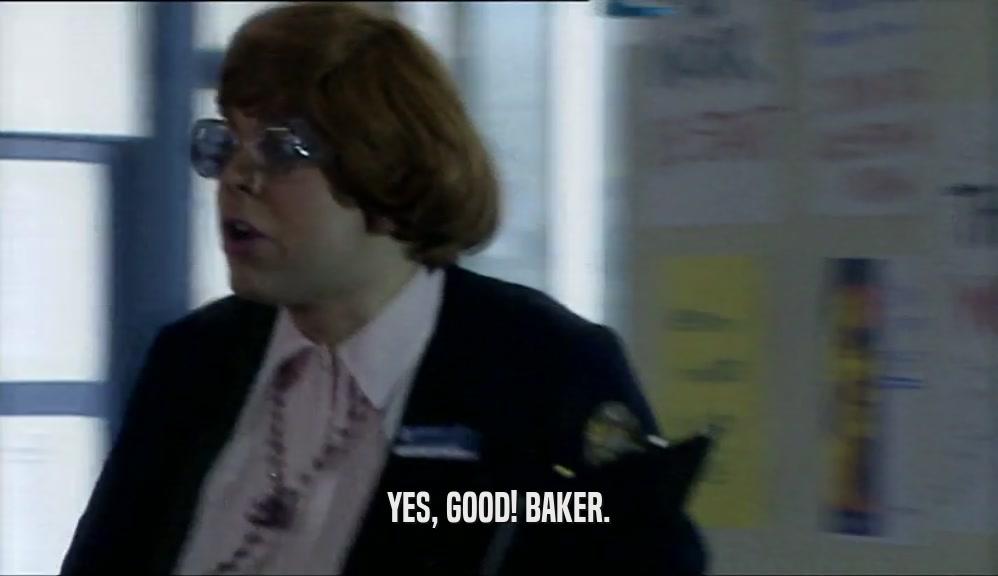 YES, GOOD! BAKER.  