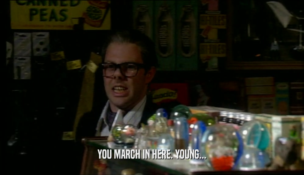 YOU MARCH IN HERE. YOUNG...  