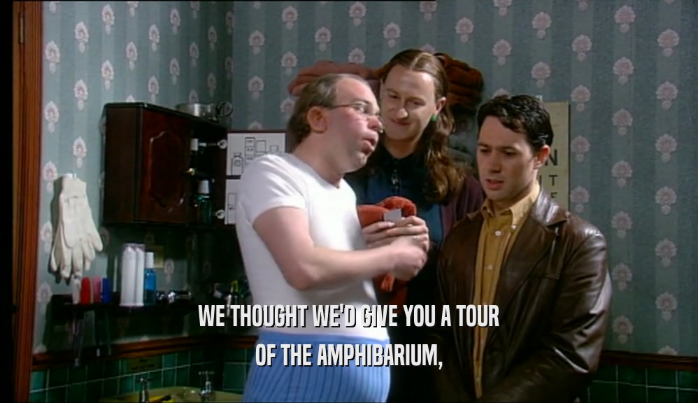 WE THOUGHT WE'D GIVE YOU A TOUR OF THE AMPHIBARIUM, 