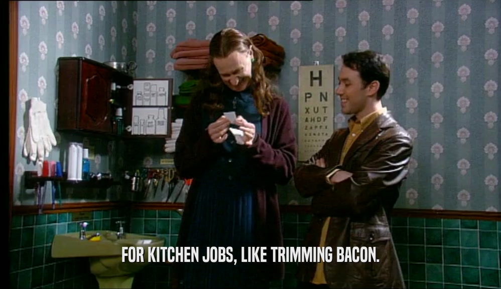 FOR KITCHEN JOBS, LIKE TRIMMING BACON.  