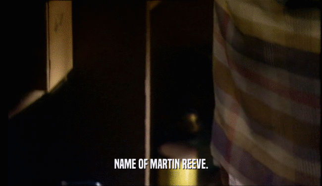 NAME OF MARTIN REEVE.  