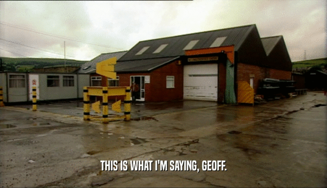 THIS IS WHAT I'M SAYING, GEOFF.  