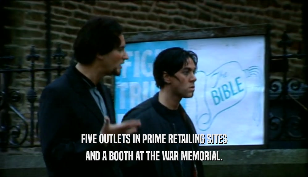 FIVE OUTLETS IN PRIME RETAILING SITES
 AND A BOOTH AT THE WAR MEMORIAL.
 