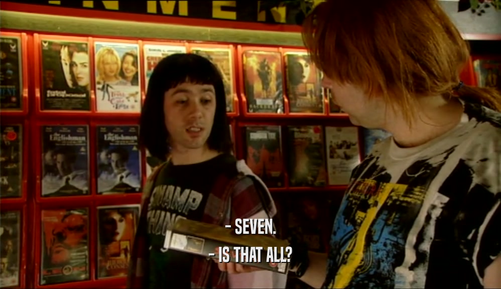 - SEVEN. - IS THAT ALL? 