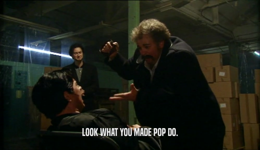 LOOK WHAT YOU MADE POP DO.  