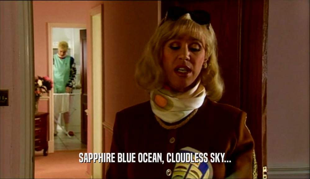 SAPPHIRE BLUE OCEAN, CLOUDLESS SKY...
  