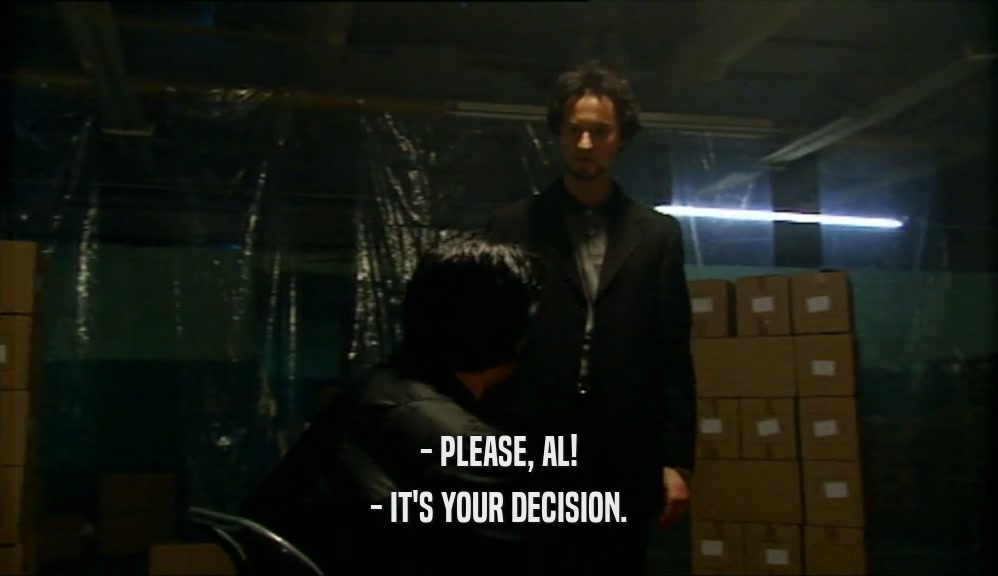 - PLEASE, AL! - IT'S YOUR DECISION. 