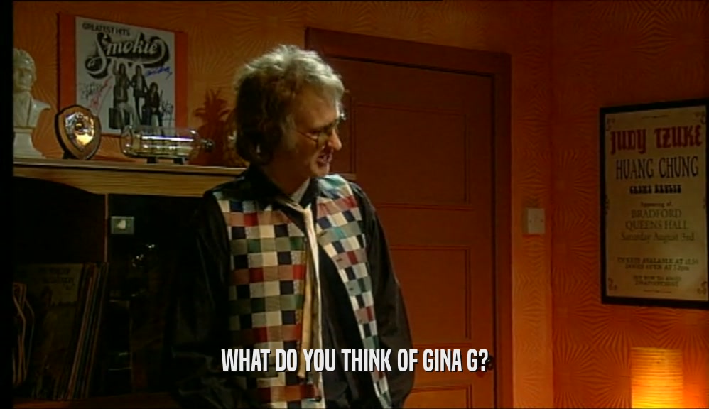 WHAT DO YOU THINK OF GINA G?  