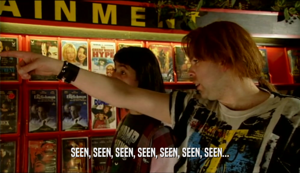 SEEN, SEEN, SEEN, SEEN, SEEN, SEEN, SEEN...  
