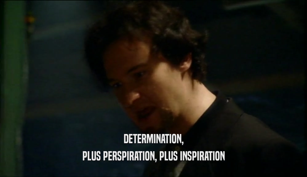 DETERMINATION, PLUS PERSPIRATION, PLUS INSPIRATION 