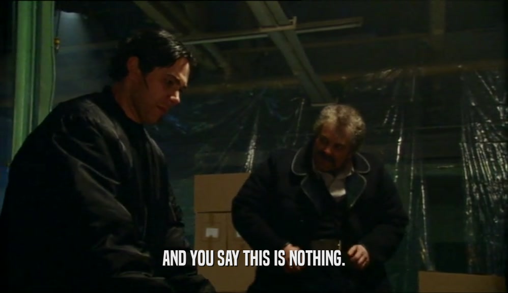 AND YOU SAY THIS IS NOTHING.  