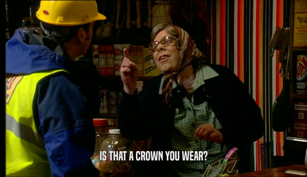 IS THAT A CROWN YOU WEAR?  