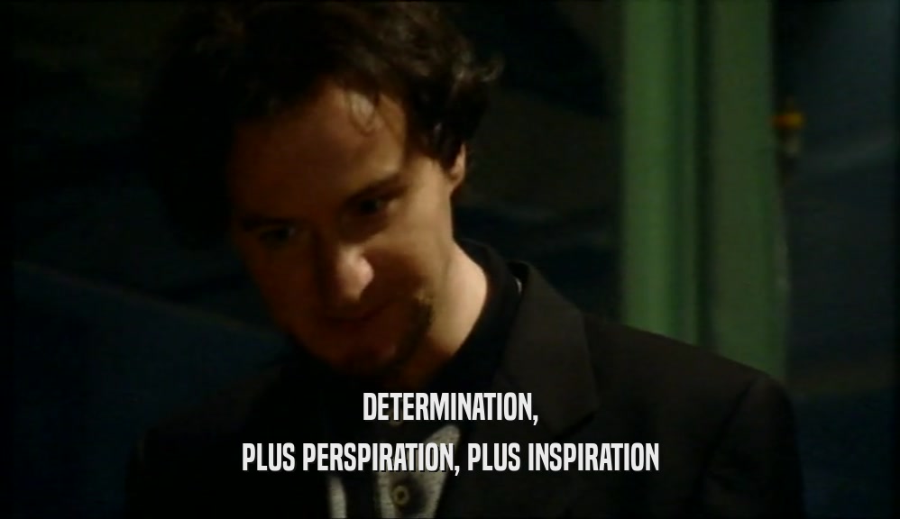 DETERMINATION, PLUS PERSPIRATION, PLUS INSPIRATION 