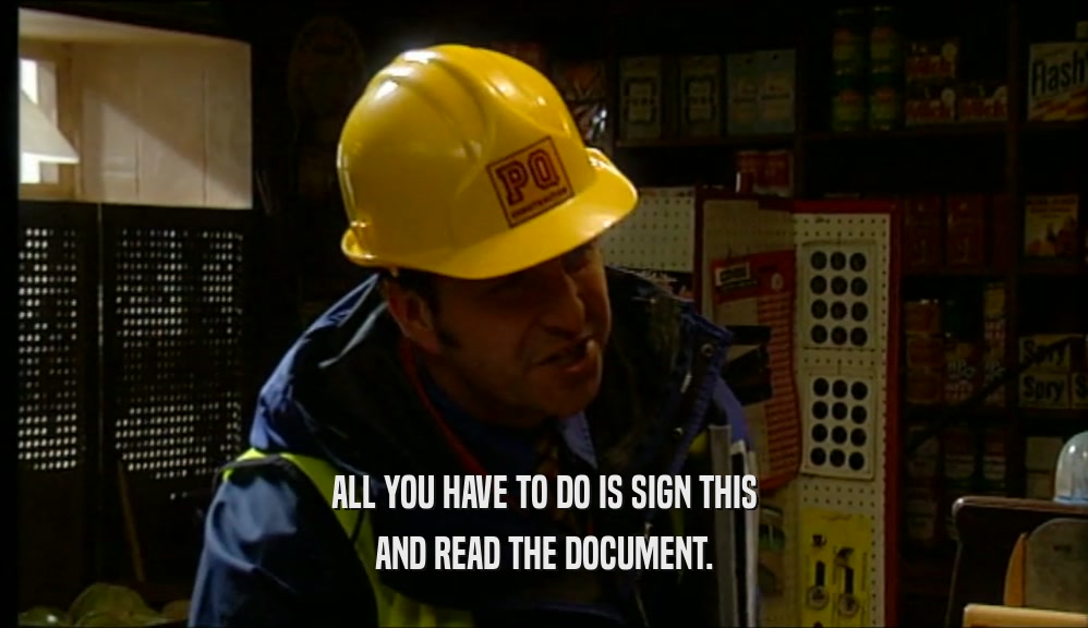 ALL YOU HAVE TO DO IS SIGN THIS AND READ THE DOCUMENT. 
