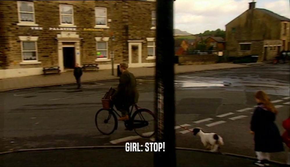 GIRL: STOP!  