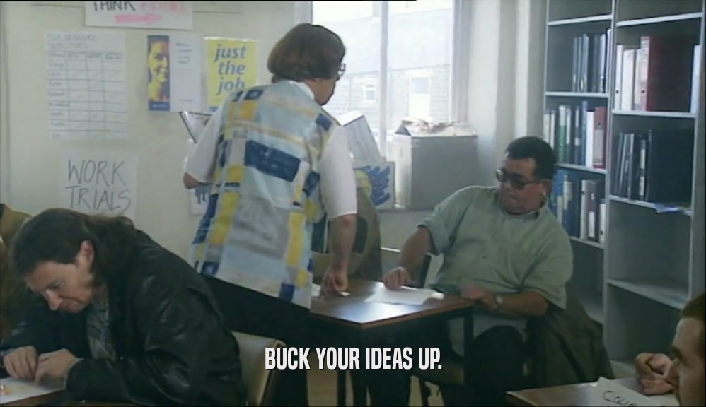 BUCK YOUR IDEAS UP.  