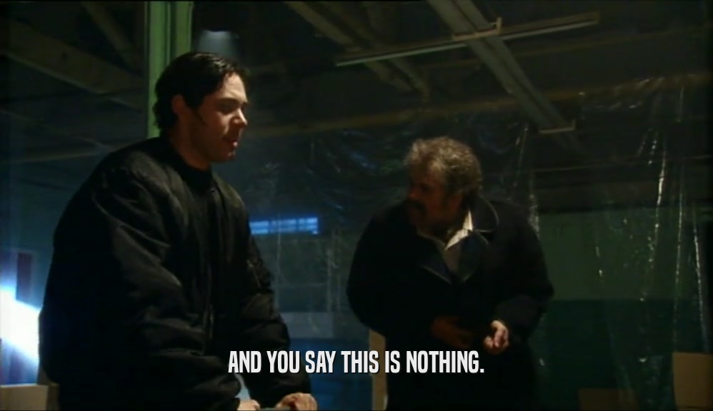 AND YOU SAY THIS IS NOTHING.  