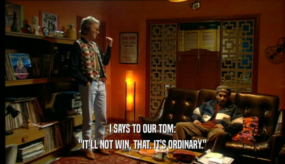 I SAYS TO OUR TOM: 