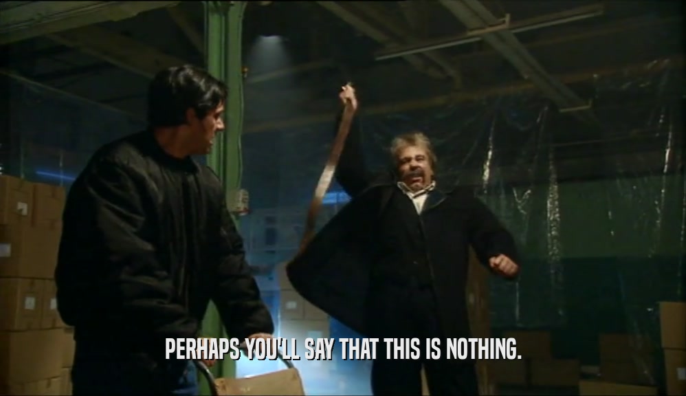 PERHAPS YOU'LL SAY THAT THIS IS NOTHING.  