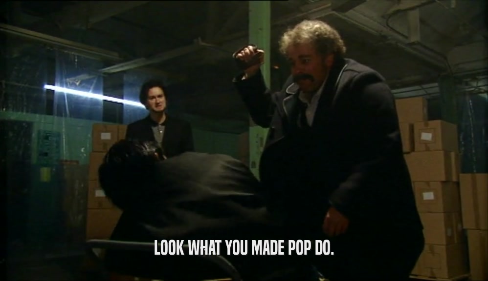 LOOK WHAT YOU MADE POP DO.  
