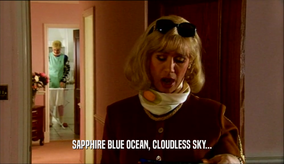 SAPPHIRE BLUE OCEAN, CLOUDLESS SKY...
  