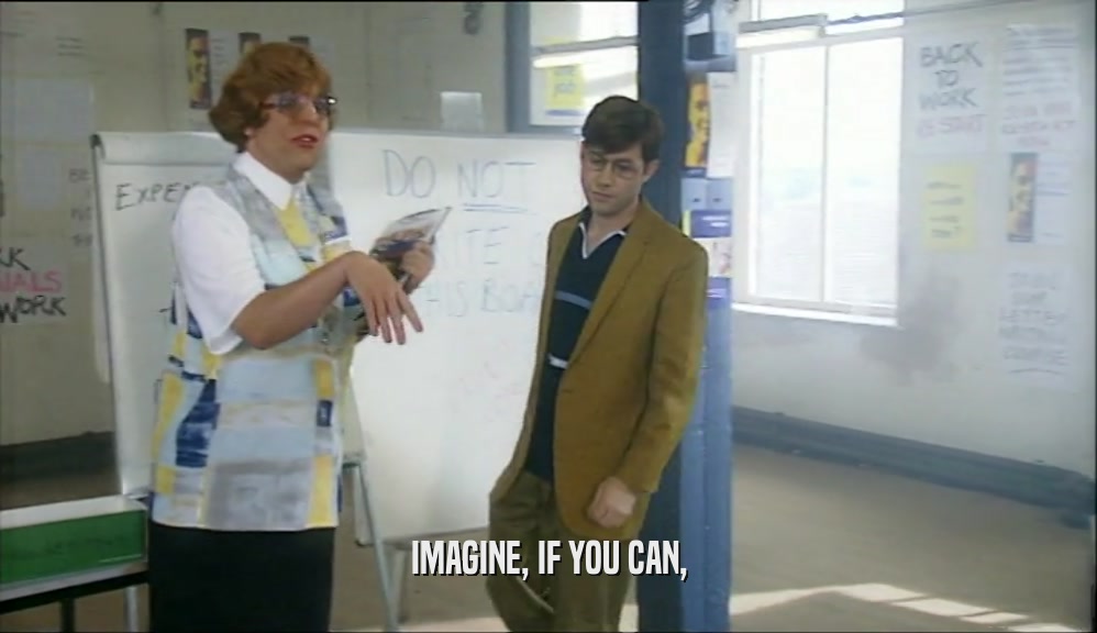 IMAGINE, IF YOU CAN,  