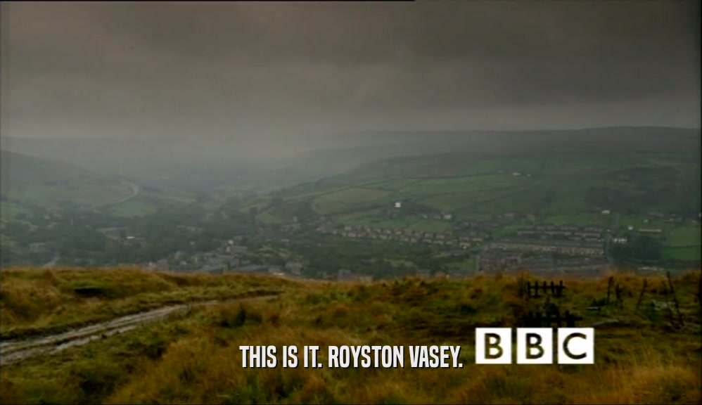 THIS IS IT. ROYSTON VASEY.  