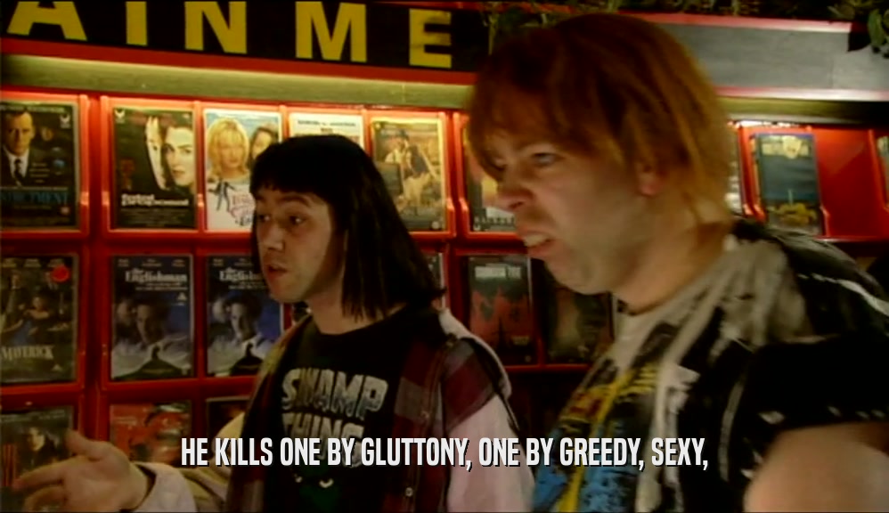 HE KILLS ONE BY GLUTTONY, ONE BY GREEDY, SEXY,  