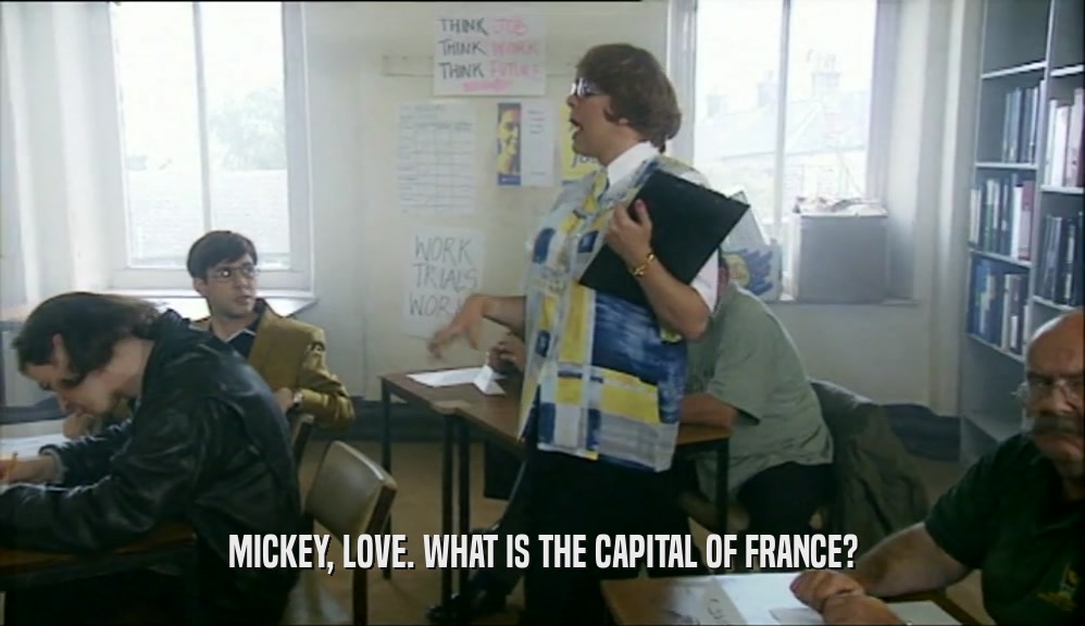 MICKEY, LOVE. WHAT IS THE CAPITAL OF FRANCE?
  