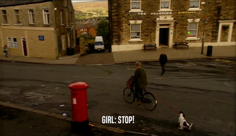 GIRL: STOP!  
