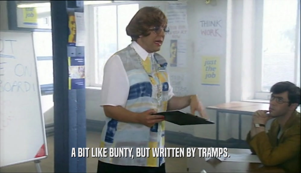 A BIT LIKE BUNTY, BUT WRITTEN BY TRAMPS.  