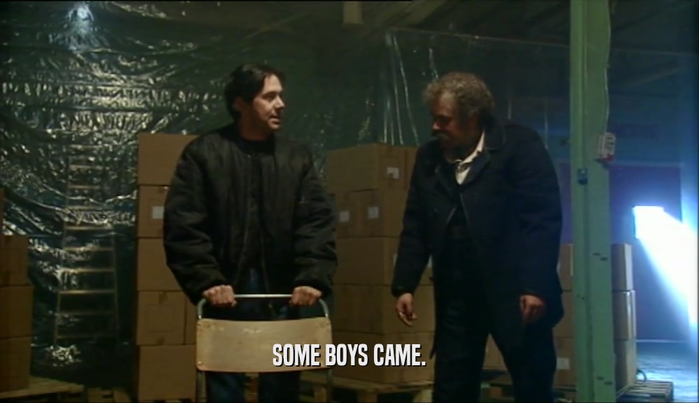 SOME BOYS CAME.  