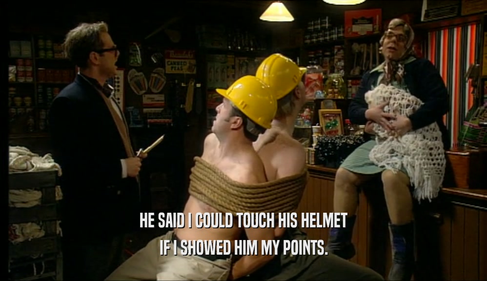 HE SAID I COULD TOUCH HIS HELMET IF I SHOWED HIM MY POINTS. 