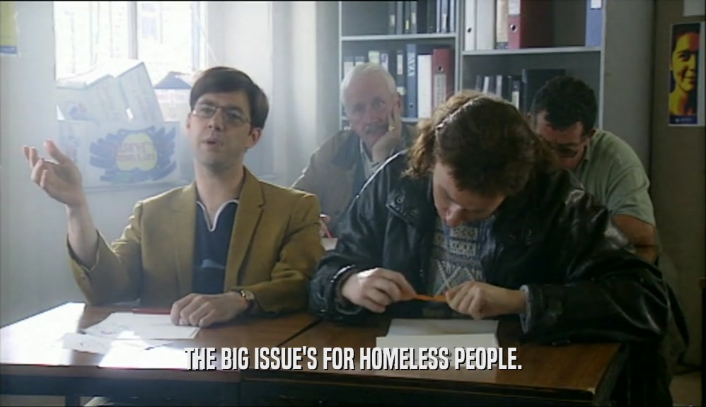 THE BIG ISSUE'S FOR HOMELESS PEOPLE.  