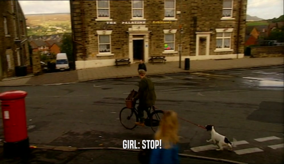 GIRL: STOP!  