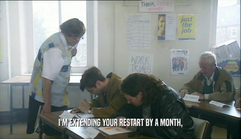 I'M EXTENDING YOUR RESTART BY A MONTH,  