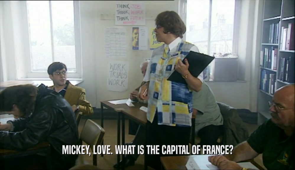 MICKEY, LOVE. WHAT IS THE CAPITAL OF FRANCE?
  