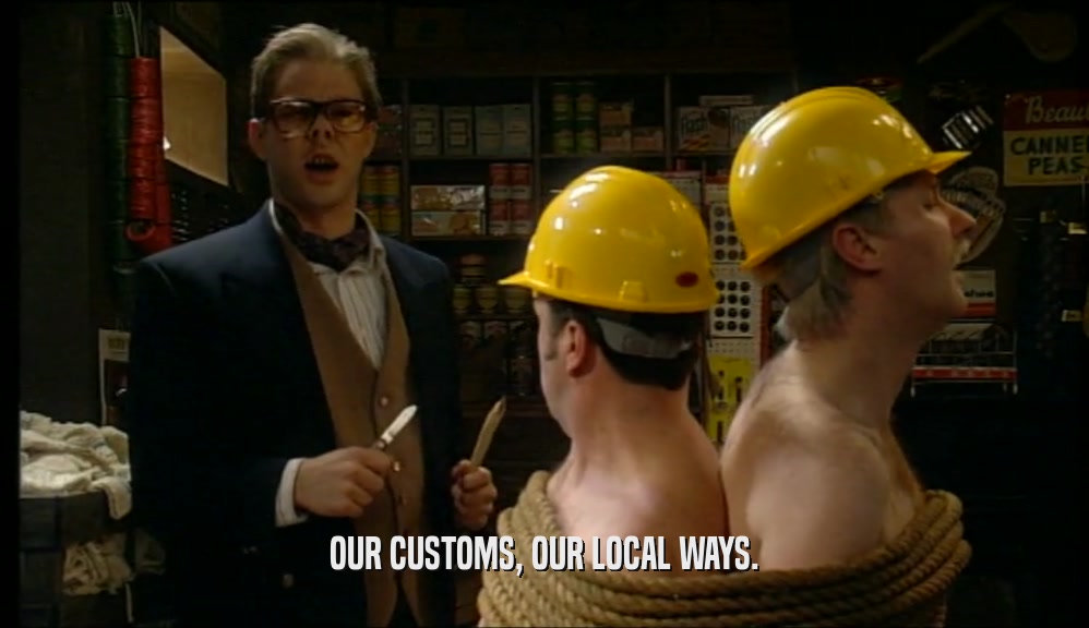 OUR CUSTOMS, OUR LOCAL WAYS.  