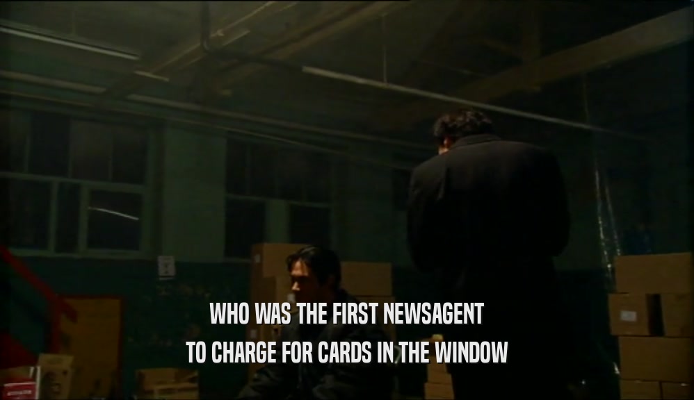 WHO WAS THE FIRST NEWSAGENT TO CHARGE FOR CARDS IN THE WINDOW 