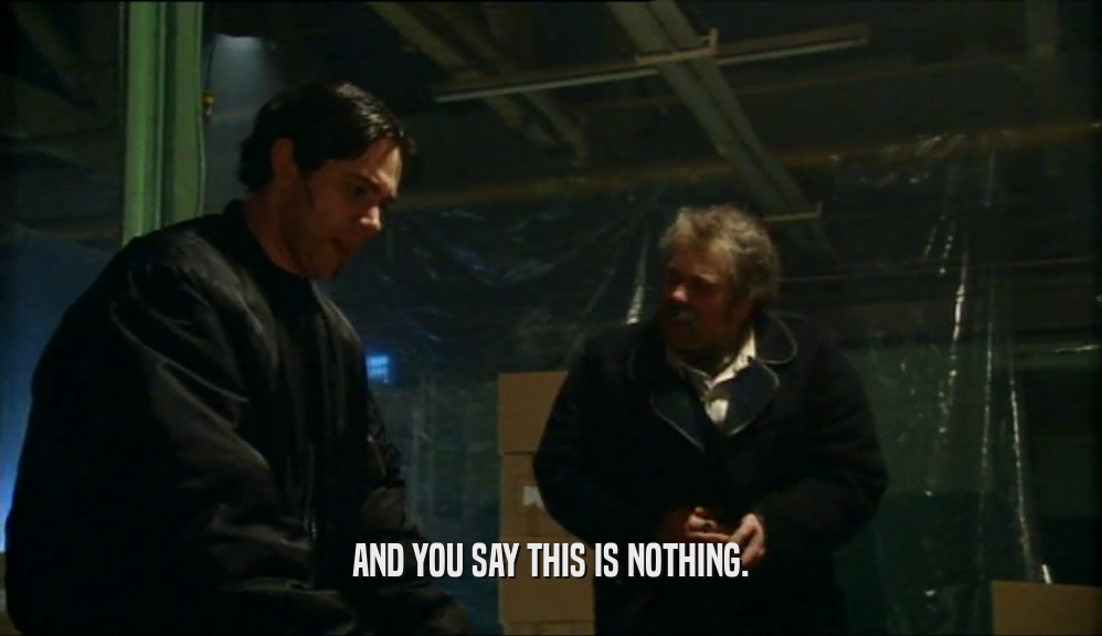 AND YOU SAY THIS IS NOTHING.  