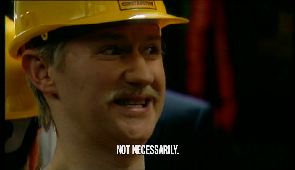 NOT NECESSARILY.  