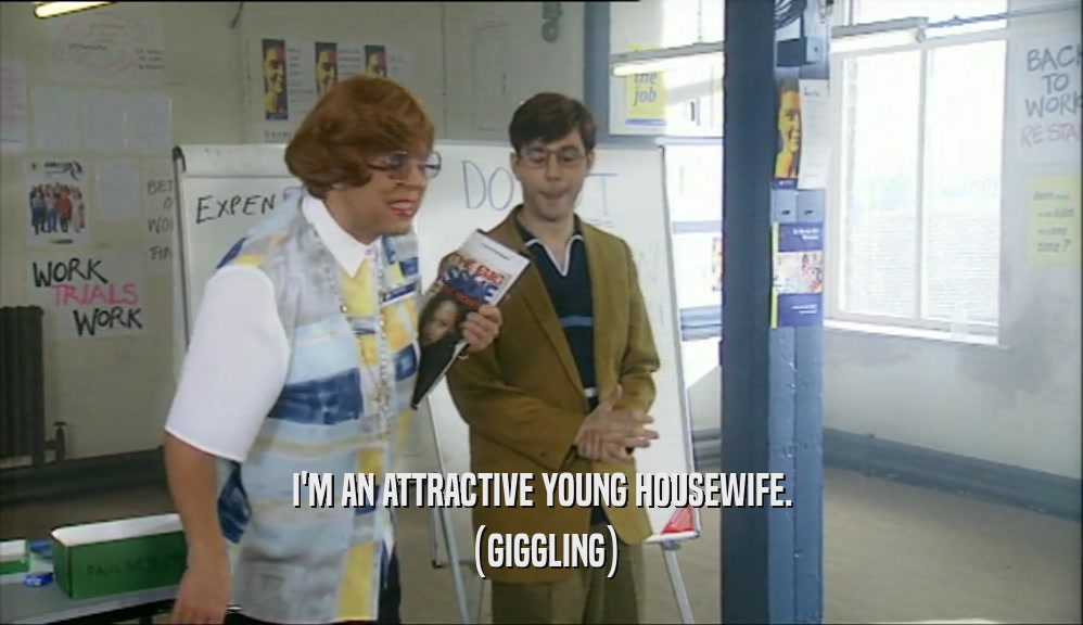 I'M AN ATTRACTIVE YOUNG HOUSEWIFE. (GIGGLING) 