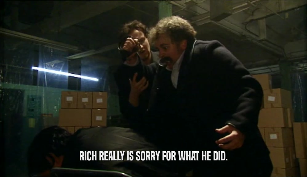 RICH REALLY IS SORRY FOR WHAT HE DID.  