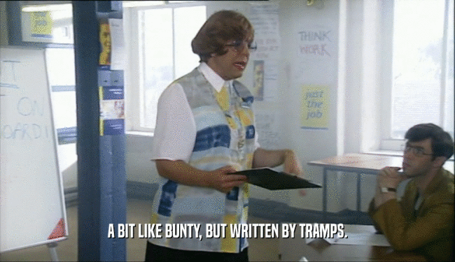 A BIT LIKE BUNTY, BUT WRITTEN BY TRAMPS.  