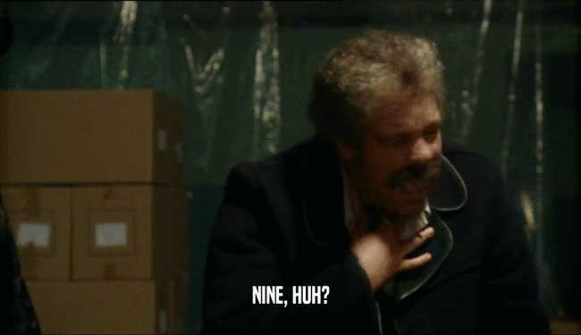 NINE, HUH?  