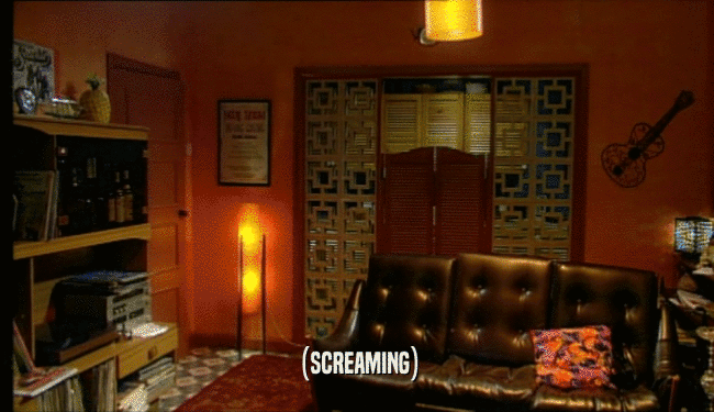 (SCREAMING)  