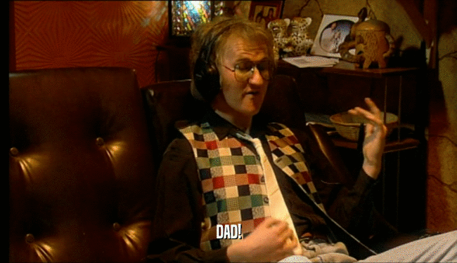 DAD!  