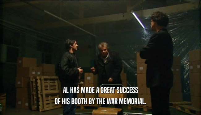 AL HAS MADE A GREAT SUCCESS
 OF HIS BOOTH BY THE WAR MEMORIAL.
 