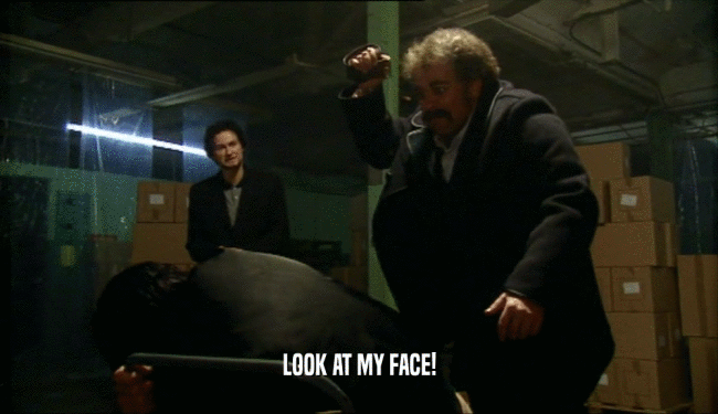 LOOK AT MY FACE!  
