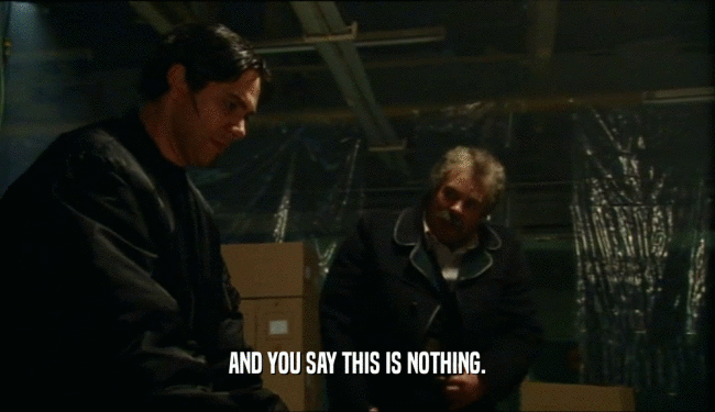 AND YOU SAY THIS IS NOTHING.  
